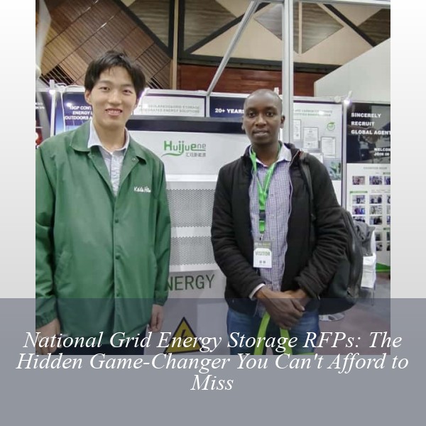 National Grid Energy Storage RFPs: The Hidden Game-Changer You Can't Afford to Miss